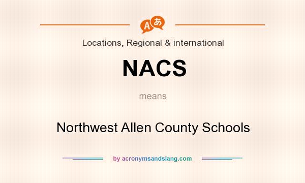 What does NACS mean? It stands for Northwest Allen County Schools