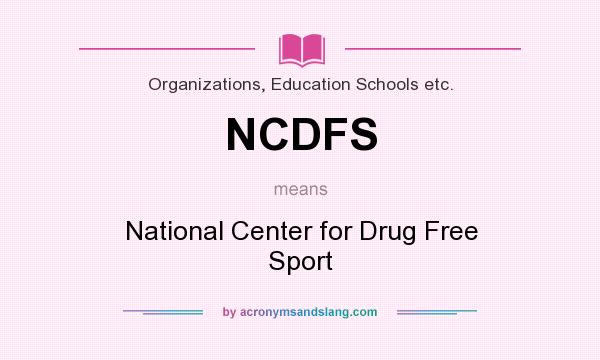 What does NCDFS mean? It stands for National Center for Drug Free Sport