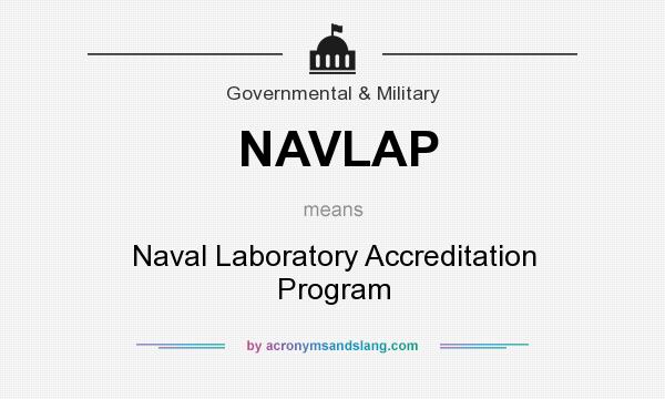 What does NAVLAP mean? It stands for Naval Laboratory Accreditation Program
