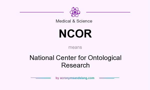 What does NCOR mean? It stands for National Center for Ontological Research