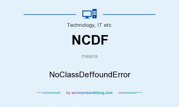 What does NCDF mean? It stands for NoClassDeffoundError