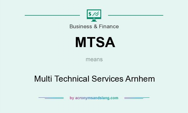 What does MTSA mean? It stands for Multi Technical Services Arnhem