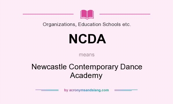What does NCDA mean? It stands for Newcastle Contemporary Dance Academy