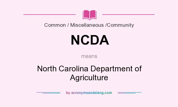 What does NCDA mean? It stands for North Carolina Department of Agriculture