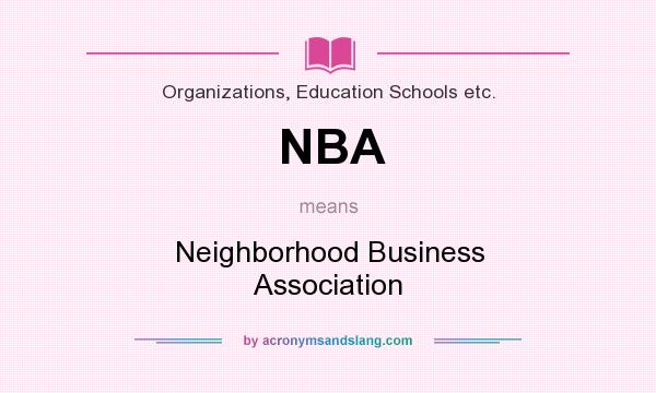 What does NBA mean? It stands for Neighborhood Business Association