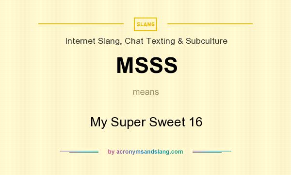 What does MSSS mean? It stands for My Super Sweet 16