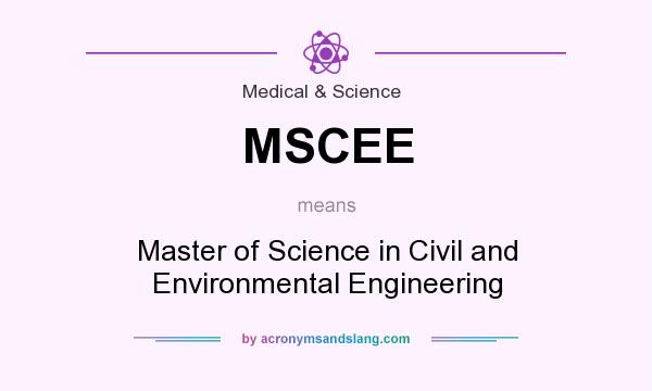 What does MSCEE mean? It stands for Master of Science in Civil and Environmental Engineering