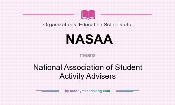 What does NASAA mean? It stands for National Association of Student Activity Advisers