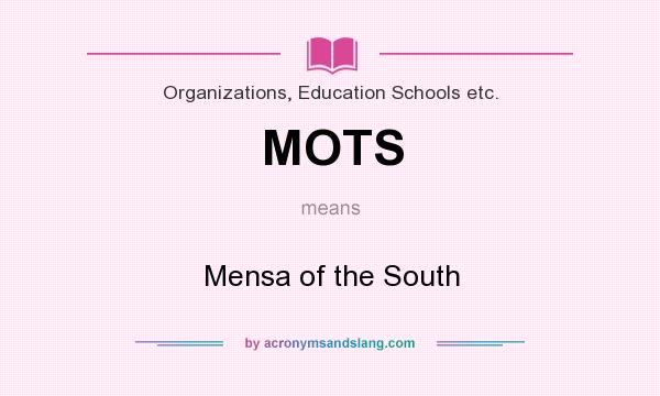 What does MOTS mean? It stands for Mensa of the South