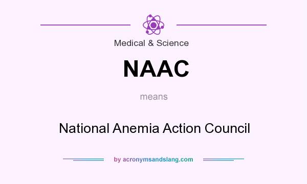 What does NAAC mean? It stands for National Anemia Action Council