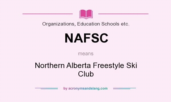 What does NAFSC mean? It stands for Northern Alberta Freestyle Ski Club
