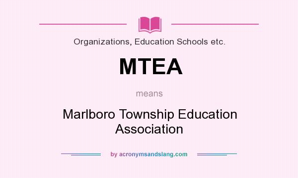 What does MTEA mean? It stands for Marlboro Township Education Association