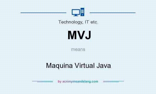 What does MVJ mean? It stands for Maquina Virtual Java