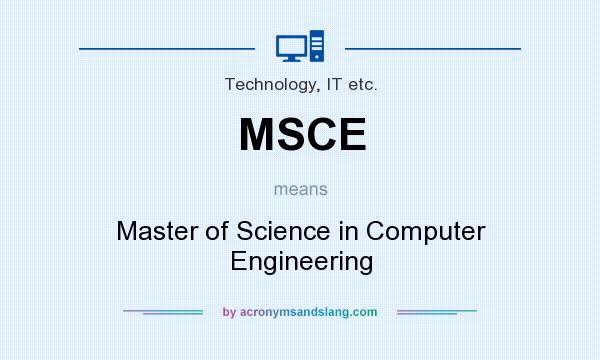 What does MSCE mean? It stands for Master of Science in Computer Engineering