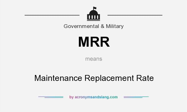 What does MRR mean? It stands for Maintenance Replacement Rate