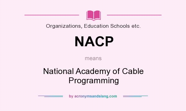 What does NACP mean? It stands for National Academy of Cable Programming