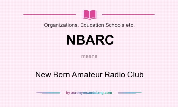 What does NBARC mean? It stands for New Bern Amateur Radio Club