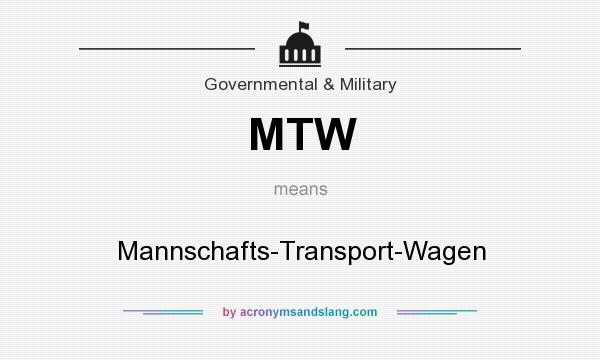 What does MTW mean? It stands for Mannschafts-Transport-Wagen