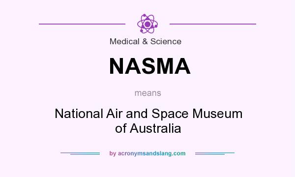What does NASMA mean? It stands for National Air and Space Museum of Australia