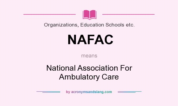 What does NAFAC mean? It stands for National Association For Ambulatory Care