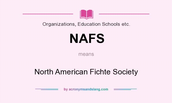 What does NAFS mean? It stands for North American Fichte Society