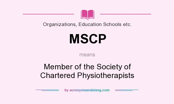 What does MSCP mean? It stands for Member of the Society of Chartered Physiotherapists