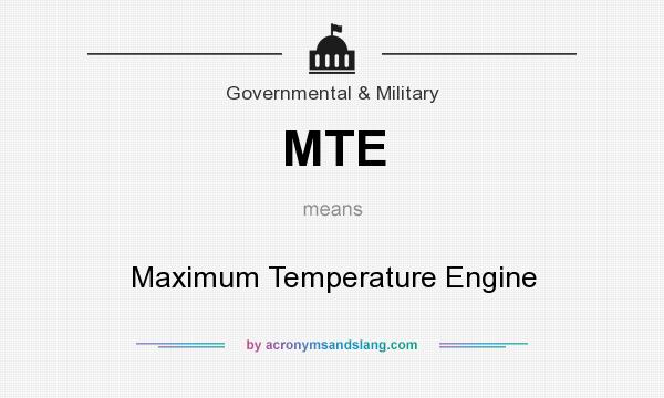 What does MTE mean? It stands for Maximum Temperature Engine
