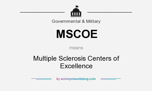 What does MSCOE mean? It stands for Multiple Sclerosis Centers of Excellence