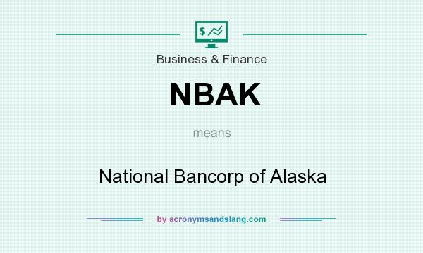 What does NBAK mean? It stands for National Bancorp of Alaska