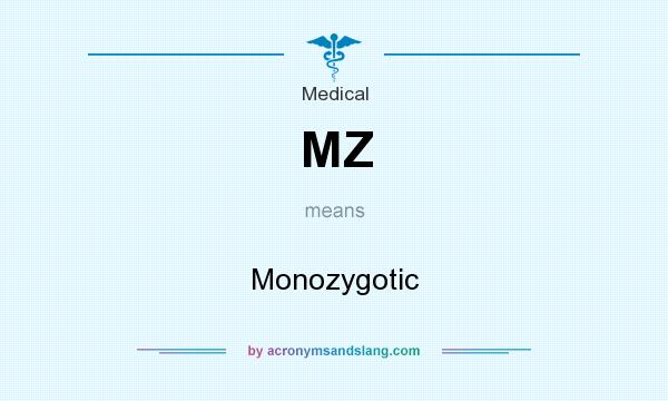 What does MZ mean? It stands for Monozygotic