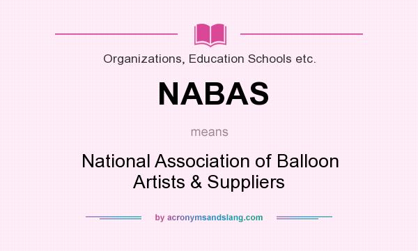 What does NABAS mean? It stands for National Association of Balloon Artists & Suppliers
