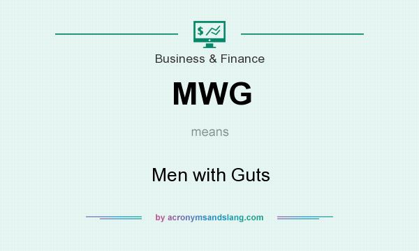 What does MWG mean? It stands for Men with Guts