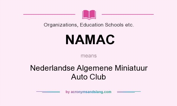 What does NAMAC mean? It stands for Nederlandse Algemene Miniatuur Auto Club