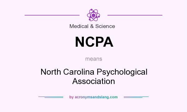 What does NCPA mean? It stands for North Carolina Psychological Association