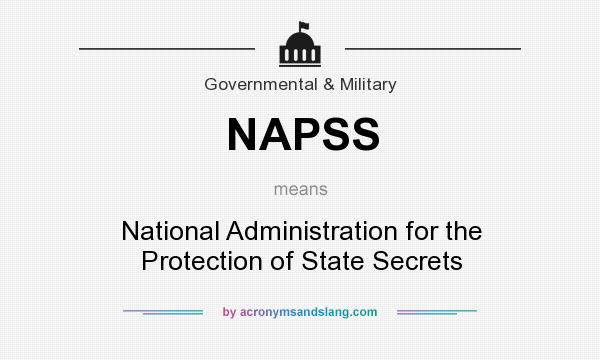 What does NAPSS mean? It stands for National Administration for the Protection of State Secrets