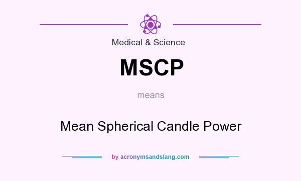 What does MSCP mean? It stands for Mean Spherical Candle Power