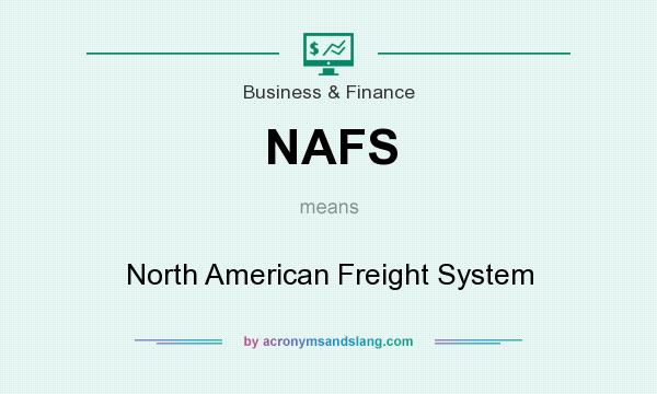 What does NAFS mean? It stands for North American Freight System
