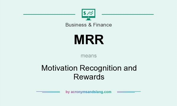 What does MRR mean? It stands for Motivation Recognition and Rewards