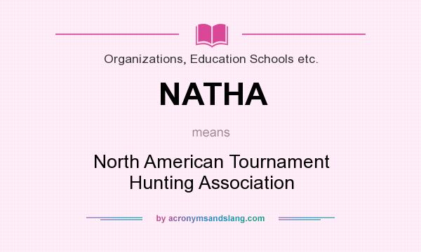 What does NATHA mean? It stands for North American Tournament Hunting Association