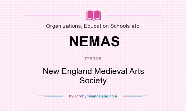 What does NEMAS mean? It stands for New England Medieval Arts Society