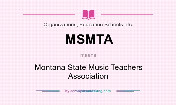 What does MSMTA mean? It stands for Montana State Music Teachers Association