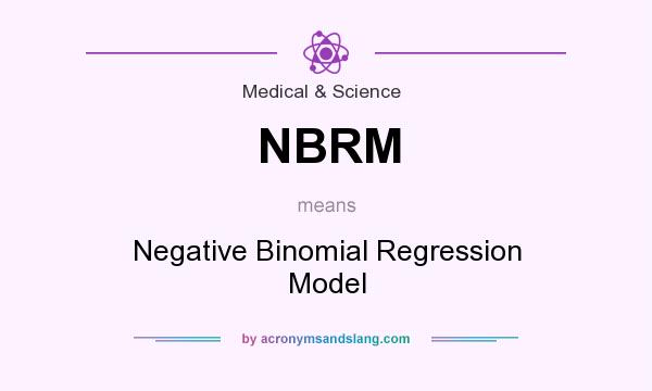 What does NBRM mean? It stands for Negative Binomial Regression Model