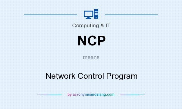 What does NCP mean? It stands for Network Control Program
