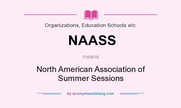 What does NAASS mean? It stands for North American Association of Summer Sessions