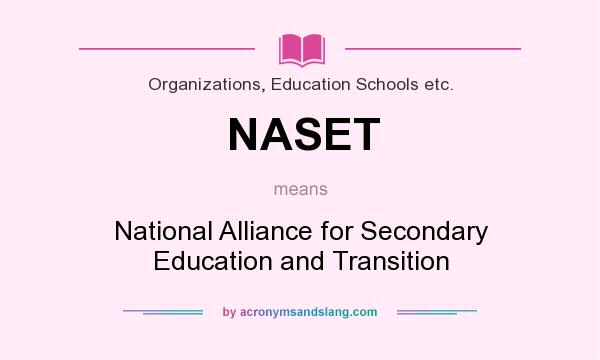 What does NASET mean? It stands for National Alliance for Secondary Education and Transition