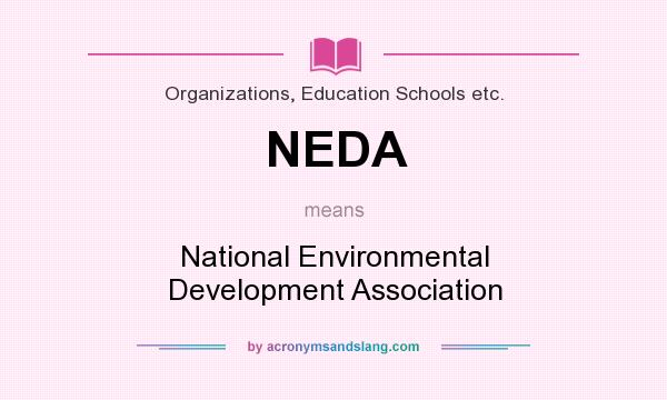 What does NEDA mean? It stands for National Environmental Development Association