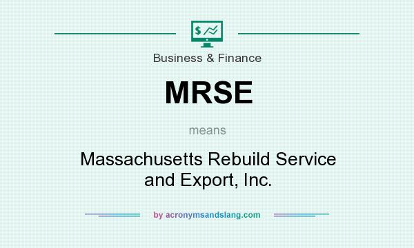 What does MRSE mean? It stands for Massachusetts Rebuild Service and Export, Inc.