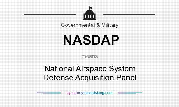 What does NASDAP mean? It stands for National Airspace System Defense Acquisition Panel