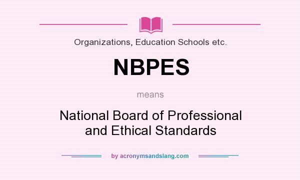 What does NBPES mean? It stands for National Board of Professional and Ethical Standards