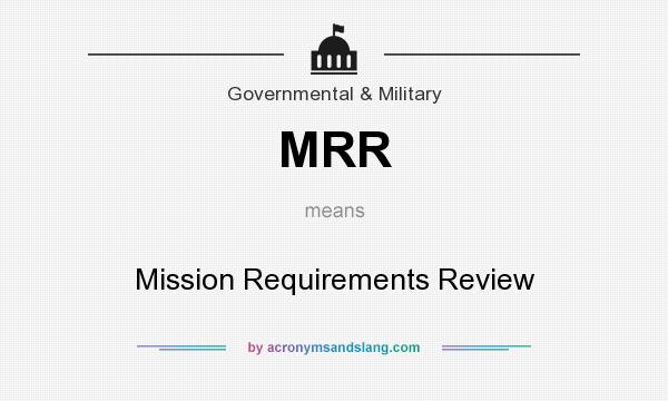 What does MRR mean? It stands for Mission Requirements Review